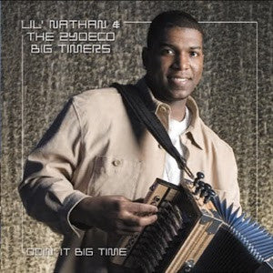Lil' Nathan & the Zydeco Big Timers - Down' It Big Time (Album)
