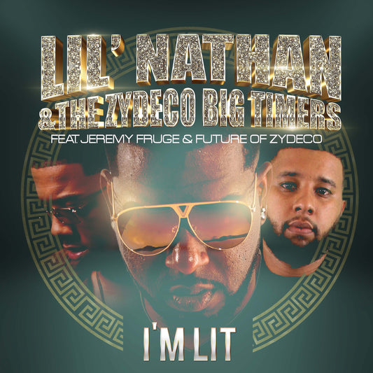 Lil' Nathan & the Zydeco Big Timers - "I'm Lit feat. Jeremy Fruge & Future of Zydeco" - (single)