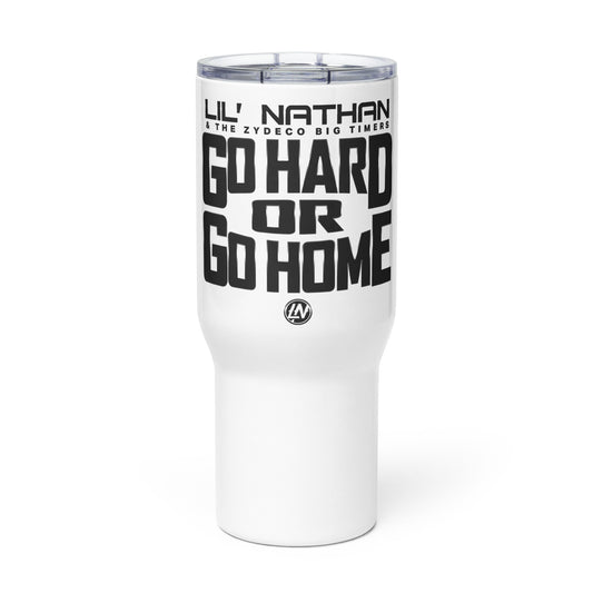 "Go Hard or Go Home" Travel mug with a handle