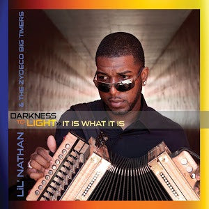 Lil' Nathan and the Zydeco Big Timers - It Is What It Is