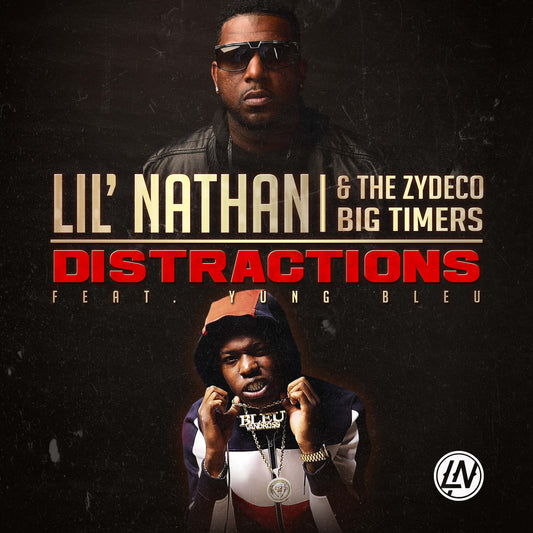 Lil' Nathan & the Zydeco Big Timers - "Distractions feat. Yung Bleu" - (single)