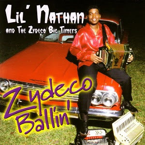 Lil' Nathan & the Zydeco Big Timers - Zydeco Ballin' (Album)